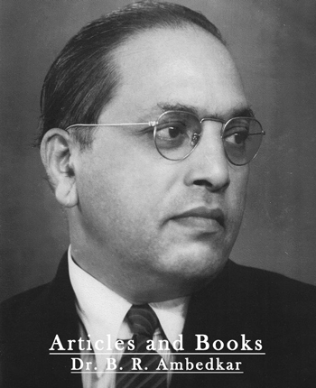 Books and Articles -  Dr. B. R. Ambedkar